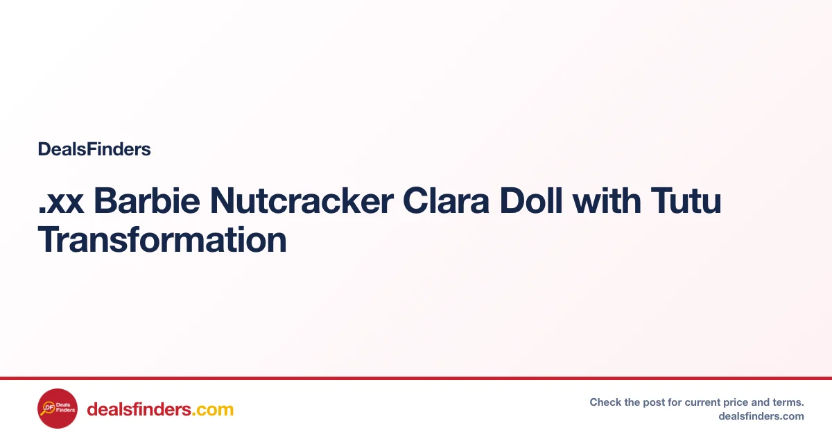 .xx Barbie Nutcracker Clara Doll with Tutu Transformation