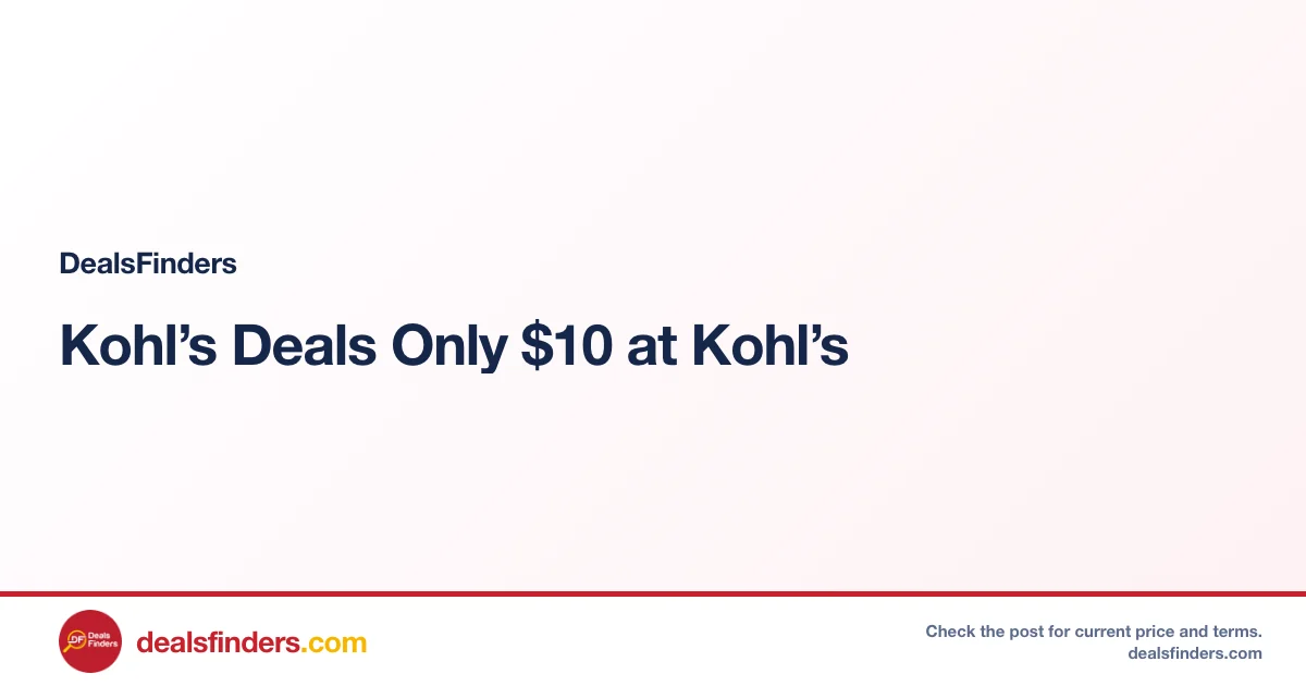Kohl’s Deals Only $10 at Kohl’s