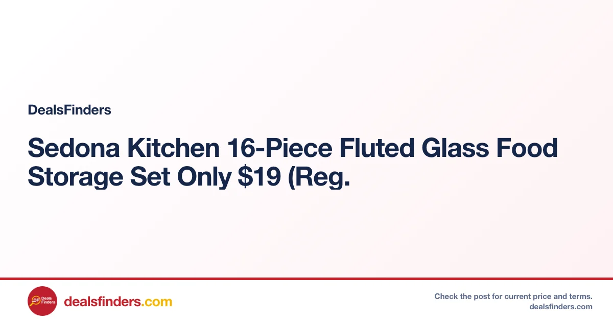 Sedona Kitchen 16-Piece Fluted Glass Food Storage Set Only $19 (Reg.