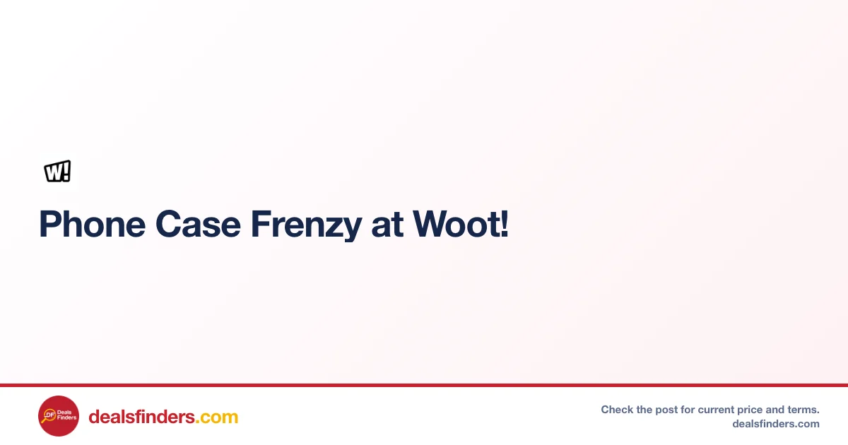 Phone Case Frenzy Sale at Woot – Grab the Deal Now