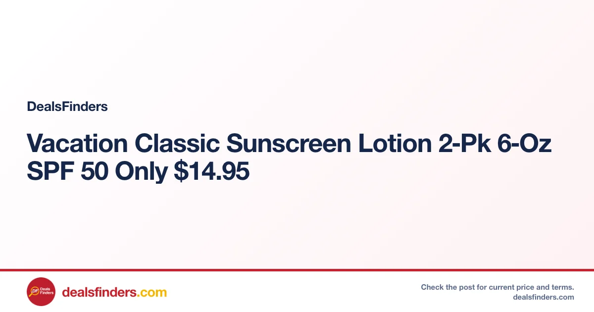 Vacation Classic Sunscreen Lotion 2‑Pk 6‑Oz SPF 50 Only $14.95