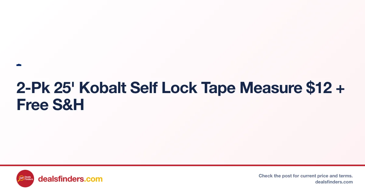 Kobalt 2-Pk 25′ Self Lock Tape Measure Only $12 at Lowe’s