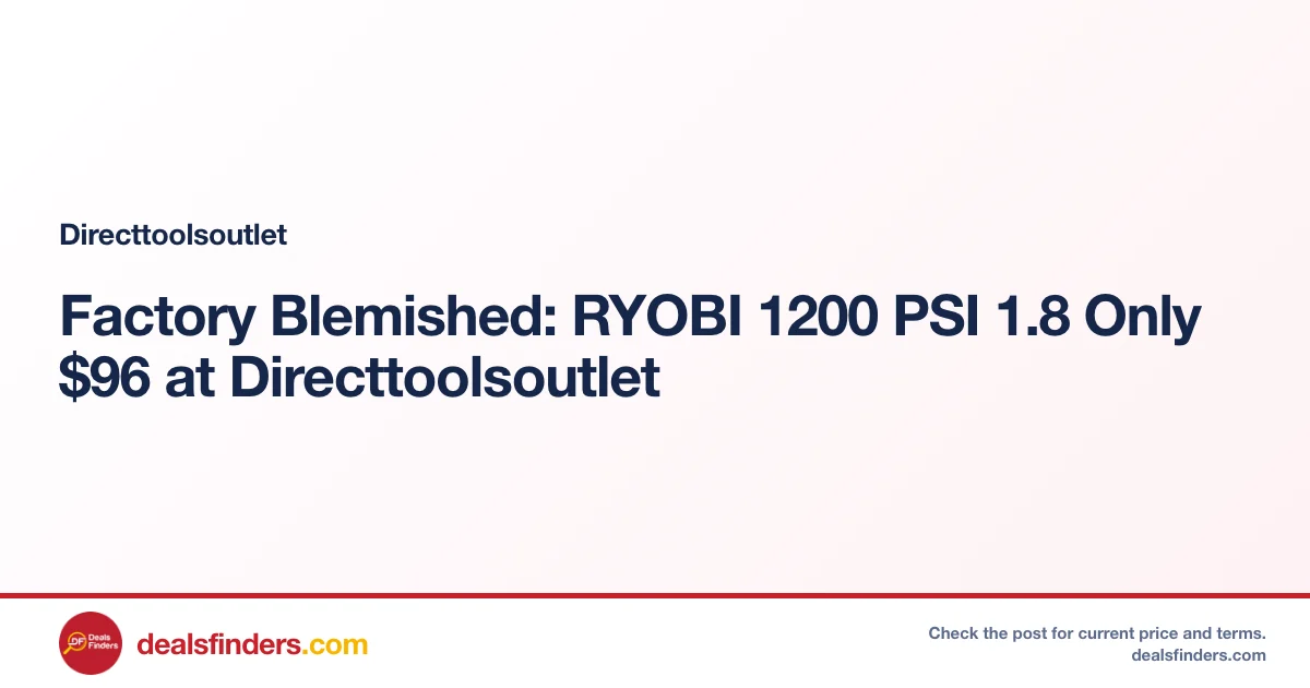 Factory Blemished: RYOBI 1200 PSI 1.8 Only $96 at Directtoolsoutlet