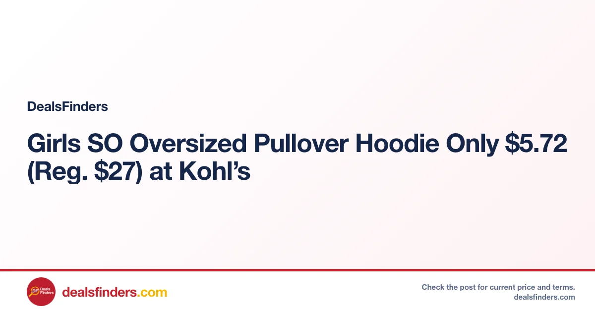 Girls SO Oversized Pullover Hoodie Only $5.72 (Reg. $27) at Kohl’s