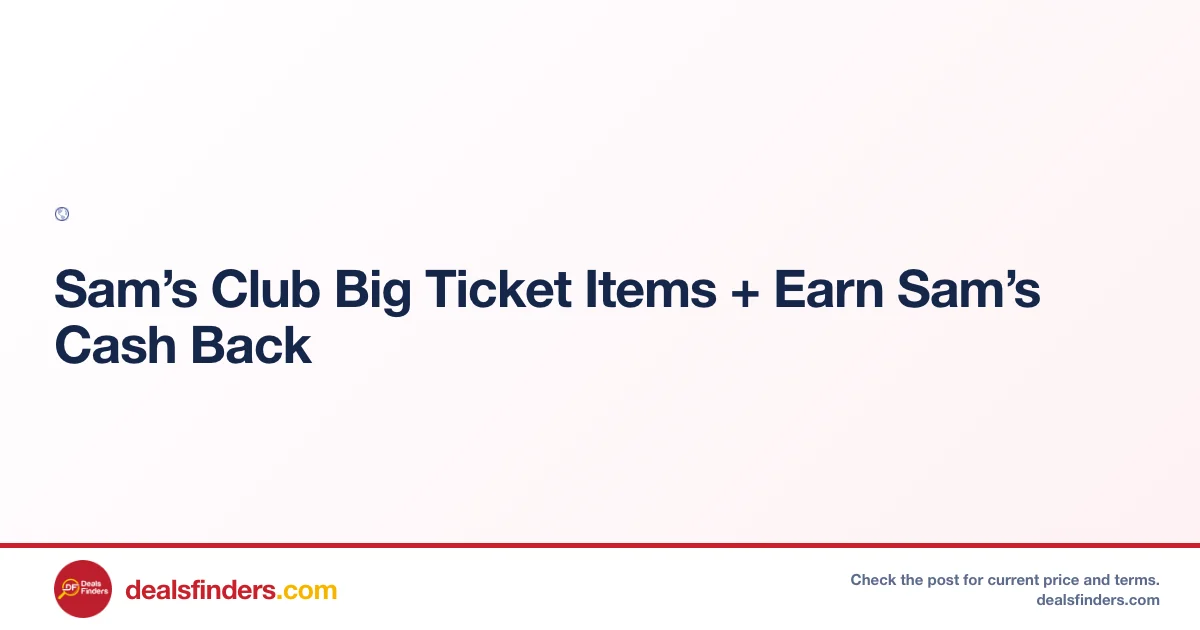 Sam’s Club Big Ticket Deals + Earn Sam’s Cash Back at Goto