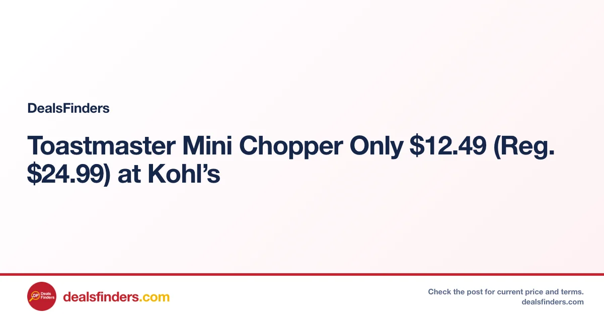 Toastmaster Mini Chopper Only $12.49 (Reg. $24.99) at Kohl’s