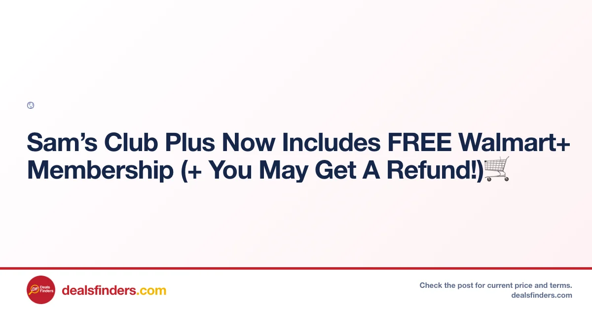 Sam’s Club Plus Now Includes FREE Walmart+ Membership