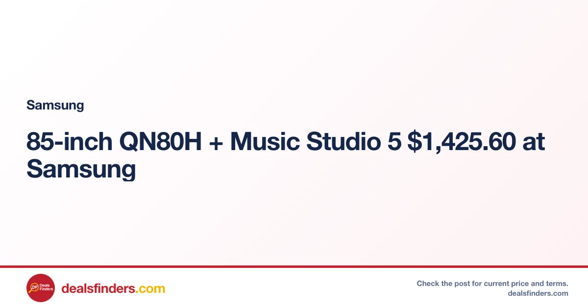 85-inch QN80H + Music Studio 5 $1,425.60 at Samsung