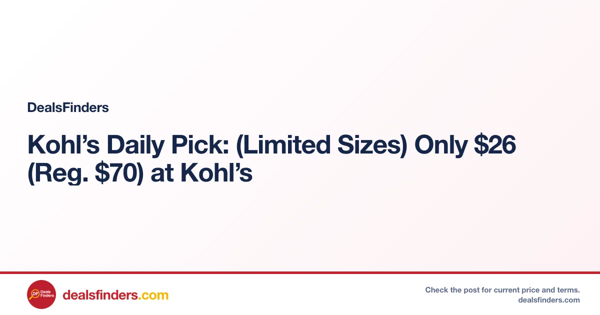 Kohl’s Daily Pick: (Limited Sizes) Only $26 (Reg. $70) at Kohl’s