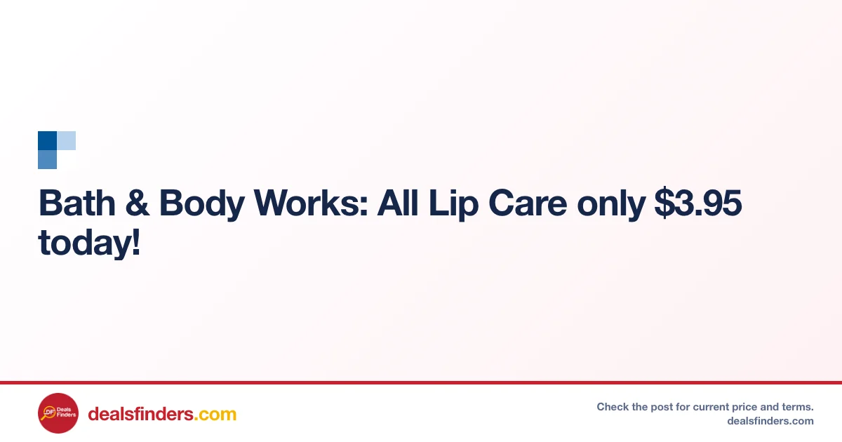 All Lip Care Only $3.95 at Bath & Body Works