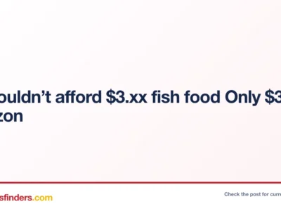 We couldn’t afford $3.xx fish food Only $3.xx at Amazon