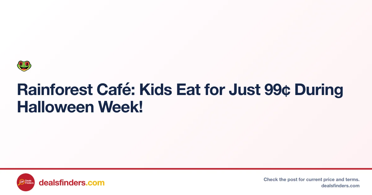 Kids Eat Just $0.99 Halloween Week Special at Rainforestcafe