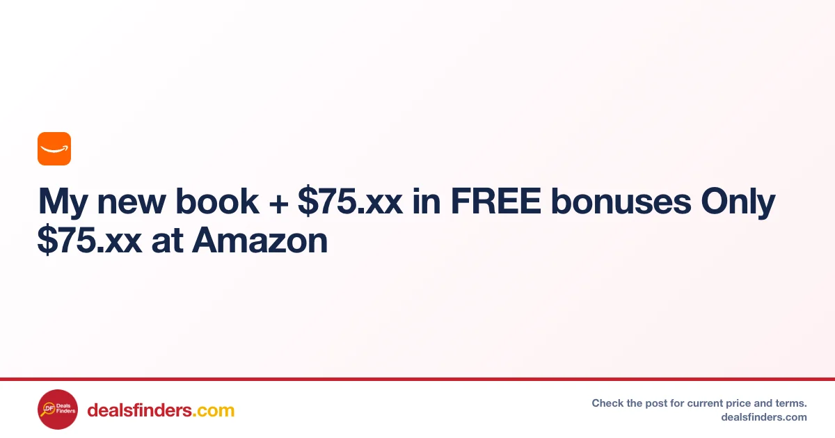 My new book + $75.xx in FREE bonuses Only $75.xx at Amazon