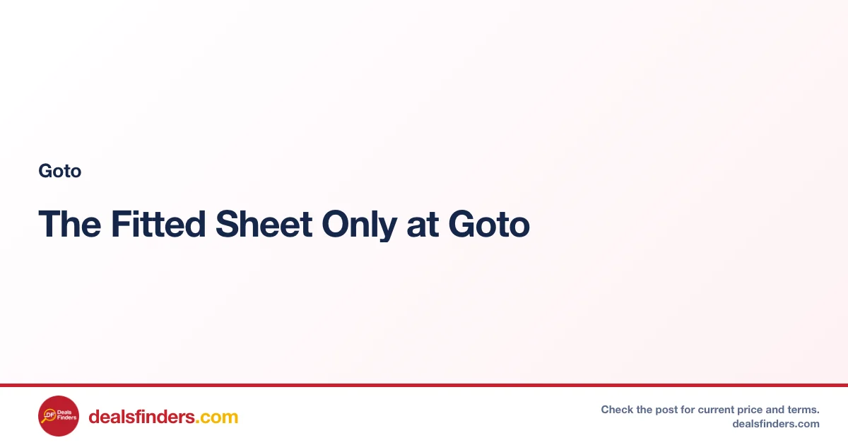 The Fitted Sheet Only at Goto