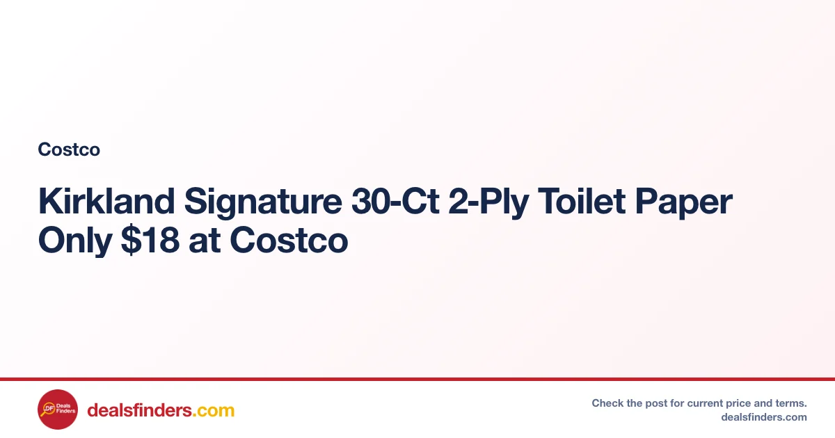 Kirkland Signature 30‑Ct 2‑Ply Toilet Paper Only $18 at Costco