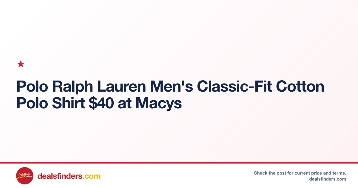 Polo Ralph Lauren Men’s Classic-Fit Cotton Polo Only $40 at Macy’s