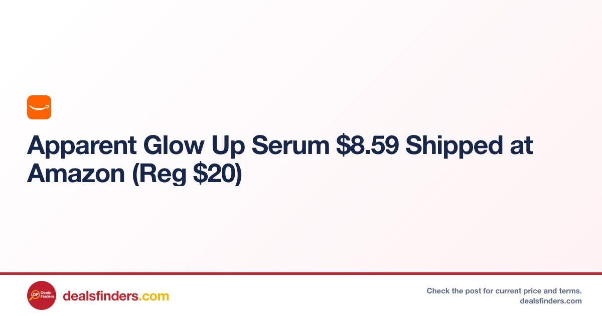 Apparent Glow Up Serum Only $8.xx (Reg. $20) at Amazon