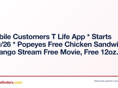 T-Mobile Customers T Life App * Starts 10/20/26 * Popeyes Free Chicken Sandwich, Fandango Stream Free Movie, Free 12oz CELSIUS, more