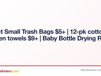100-ct Small Trash Bags $5.xx+ | 12-pk cotton kitchen towels $9.xx+ | Baby Bottle Drying Rack $6.xx+