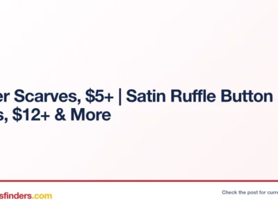 Winter Scarves, $5.xx+ | Satin Ruffle Button Shirts, $12.xx+ & More