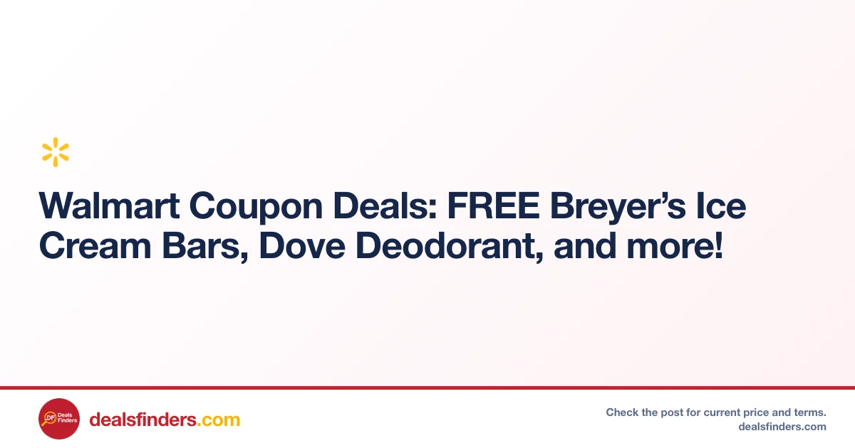 Walmart Coupon Deals: FREE Breyer’s Ice Cream & Dove Deodorant