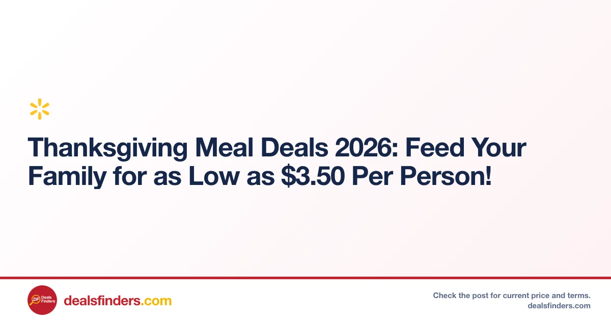 Thanksgiving Meal Deals 2026: Feed Your Family Only $3.50 at Walmart